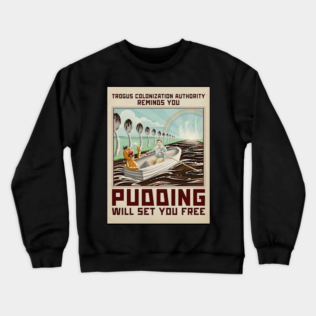 Pudding Will Set You Free Crewneck Sweatshirt by Roi Gold Productions Store